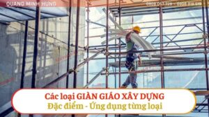 Các loại giàn giáo xây dựng: Đặc điểm, ứng dụng từng loại