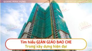 Tìm hiểu giàn giáo bao che trong xây dựng