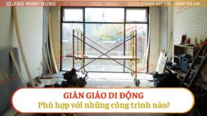 Giàn giáo di động phù hợp với những công trình nào?