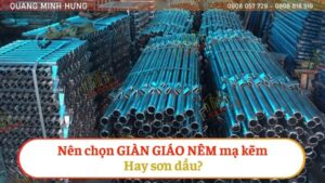 Nên chọn giàn giáo nêm mạ kẽm hay sơn dầu?