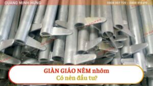 Giàn giáo nêm nhôm - Có nên đầu tư không?