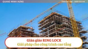 Giàn giáo ring lock giải pháp cho công trình cao tầng