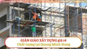 Giàn giáo xây dựng giá rẻ tại Quang Minh Hưng