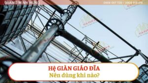 Hệ giàn giáo đĩa nên dùng khi nào?