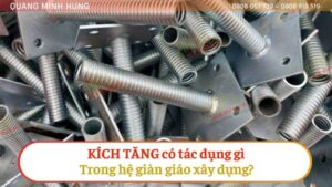 Kích tăng có tác dụng gì trong hệ giàn giáo xây dựng