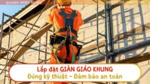 Lắp đặt giàn giáo khung đúng kỹ thuật