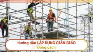 Hướng dẫn lắp dựng giàn giáo đúng cách