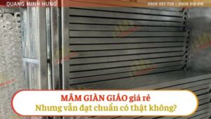 Mâm giàn giáo giá rẻ nhưng vẫn đạt chuẩn có thật không?