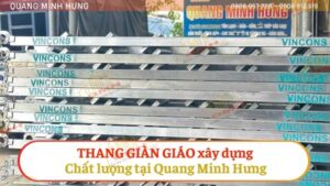 Thang giàn giáo xây dựng chất lượng tại Quang Minh Hưng