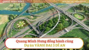 Quang Minh Hưng đồng hành cùng dự án Vành đai 3 Dĩ An
