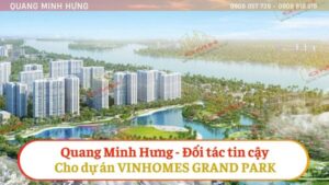 Quang Minh Hưng - Đối tác tin cậy cho dự án Vinhomes grand park