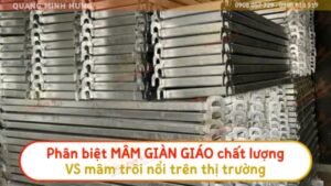 Phân biệt mâm giàn giáo chất lượng vs mâm trôi nổi