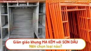 giàn giáo khung mạ kẽm vs sơn dầu