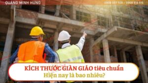 Kích thước giàn giáo tiêu chuẩn hiện nay là bao nhiêu?