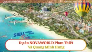 Dự án Novaworld Phan Thiết và Quang Minh Hưng